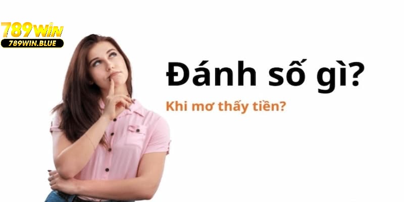 Những con số may mắn ẩn chứa bên trong giấc mộng thấy tiền 