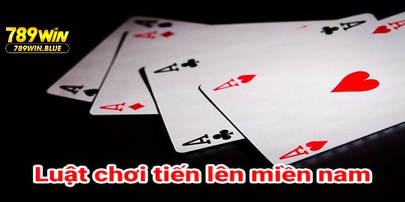 Thông tin về luật chơi cơ bản của game bài tiến lên cần nắm