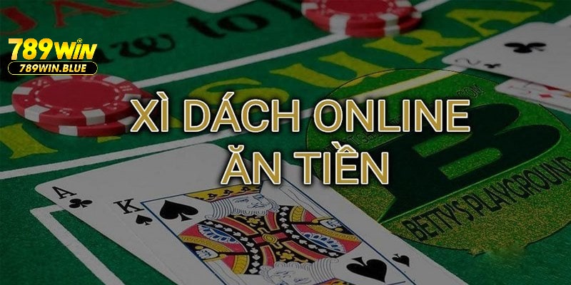 Chơi xì dách online ăn tiền siêu dễ